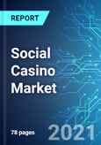 Social Casino Market: Size and Forecasts with Impact Analysis of Covid-19 (2021-2025 Edition)- Product Image