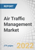 Air Traffic Management Market by Application (Communication, Navigation, Surveillance, Automation), End Use (Commercial, Military), Airspace, Investment Type, Offering, Service, Airport Size and Region - Forecast to 2027- Product Image