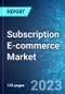 Subscription E-commerce Market: Analysis By Application Type, By End User, By Mode of Payment, By Region Size and Trends with Impact of COVID-19 and Forecast up to 2028 - Product Thumbnail Image