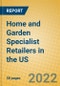 Home and Garden Specialist Retailers in the US - Product Thumbnail Image