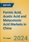 Formic Acid, Acetic Acid and Metacetonic Acid Markets in China - Product Thumbnail Image