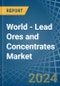 World - Lead Ores and Concentrates - Market Analysis, Forecast, Size, Trends and Insights. Update: COVID-19 Impact - Product Image