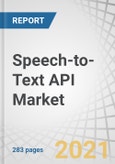 Speech-to-Text API Market by Component (Software, Services), Application (Fraud Detection & Prevention, Content Transcription, Subtitle Generation), Deployment Mode, Organization Size, Vertical, and Region - Forecast to 2026- Product Image