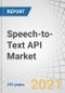 Speech-to-Text API Market by Component (Software, Services), Application (Fraud Detection & Prevention, Content Transcription, Subtitle Generation), Deployment Mode, Organization Size, Vertical, and Region - Forecast to 2026 - Product Thumbnail Image