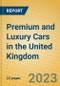 Premium and Luxury Cars in the United Kingdom - Product Thumbnail Image