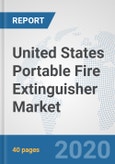 United States Portable Fire Extinguisher Market: Prospects, Trends Analysis, Market Size and Forecasts up to 2025- Product Image