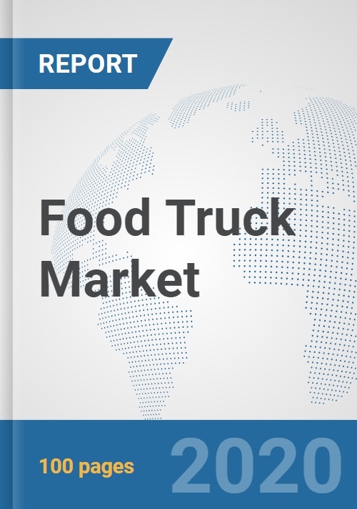 Food Truck Market Global Industry Analysis, Trends, Market Size, and