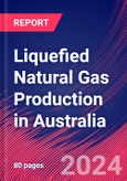 Liquefied Natural Gas Production in Australia - Industry Market Research Report- Product Image