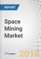 Space Mining Market by Phase (Spacecraft Design, Launch, and Operation), Type of Asteroid (C-Type, M-Type, S-Type), Application (Construction, Fuel, and Others), Asteroid Distance, Commodity Resources, and Geography - Global Forecast to 2025 - Product Thumbnail Image