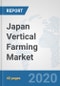 Japan Vertical Farming Market: Prospects, Trends Analysis, Market Size and Forecasts up to 2025 - Product Thumbnail Image