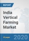 India Vertical Farming Market: Prospects, Trends Analysis, Market Size and Forecasts up to 2025 - Product Thumbnail Image