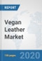 Vegan Leather Market: Global Industry Analysis, Trends, Market Size, and Forecasts up to 2025 - Product Thumbnail Image