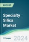Specialty Silica Market - Forecasts from 2024 to 2029 - Product Image