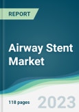 Airway Stent Market - Forecasts from 2023 to 2028- Product Image