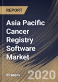Asia Pacific Cancer Registry Software Market, by Type, by Deployment Type, by Component, by End User, by Country, Industry Analysis and Forecast, 2019 - 2025- Product Image