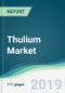 Thulium Market - Forecasts from 2019 to 2024 - Product Thumbnail Image