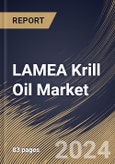 LAMEA Krill Oil Market Size, Share & Trends Analysis Report By Product Type (Liquid, Softgels and Capsules), By Application, By Country and Growth Forecast, 2024 - 2031- Product Image