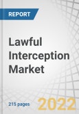 Lawful Interception Market by Component (Solution and Services), Network (Fixed Network and Mobile Network), Mediation Device, Type of Interception (Active, Passive, and Hybrid), End User (Government and LEA), and Region - Forecast to 2026- Product Image