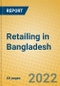 Retailing in Bangladesh - Product Thumbnail Image