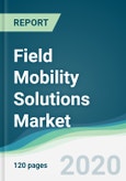 Field Mobility Solutions Market - Forecasts from 2020 to 2025- Product Image