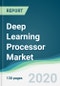 Deep Learning Processor Market - Forecasts from 2020 to 2025 - Product Thumbnail Image