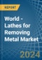 World - Lathes for Removing Metal - Market Analysis, forecast, Size, Trends and Insights - Product Thumbnail Image