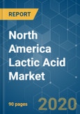 North America Lactic Acid Market - Growth, Trends, and Forecast (2020 - 2025)- Product Image