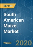 South American Maize Market - Growth, Trends, and Forecast (2020 - 2025)- Product Image