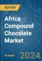 Africa Compound Chocolate - Market Share Analysis, Industry Trends & Statistics, Growth Forecasts 2019 - 2029 - Product Thumbnail Image