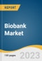 Biobank Market Size, Share & Trends Analysis Report by Product (LIMS, Biobanking Equipment), Biospecimen Type (Organs, Stem Cells), Biobank Type (Real, Virtual), Service, Application, Region, and Segment Forecasts, 2024-2030 - Product Thumbnail Image