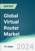 Global Virtual Router Market - Forecasts from 2024 to 2029- Product Image