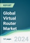 Global Virtual Router Market - Forecasts from 2024 to 2029 - Product Image
