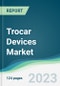 Trocar Devices Market - Forecasts from 2023 to 2028 - Product Thumbnail Image