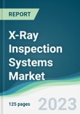 X-Ray Inspection Systems Market - Forecasts from 2023 to 2028- Product Image