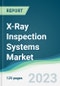 X-Ray Inspection Systems Market - Forecasts from 2023 to 2028 - Product Thumbnail Image