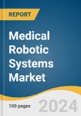 Medical Robotic Systems Market Size, Share & Trend Analysis Report By Type (Cleanroom Robots, Robotic Prosthetics, Medical Service Robots), Region, and Segment Forecasts, 2024 - 2030- Product Image