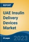 UAE Insulin Delivery Devices Market, By Region, By Competition Forecast & Opportunities, 2018-2028F - Product Thumbnail Image