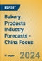 Bakery Products Industry Forecasts - China Focus - Product Thumbnail Image