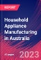 Household Appliance Manufacturing in Australia - Market Research Report (2014-2029) - Product Thumbnail Image