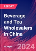 Beverage and Tea Wholesalers in China - Industry Market Research Report- Product Image