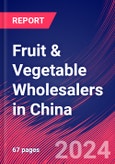 Fruit & Vegetable Wholesalers in China - Industry Market Research Report- Product Image