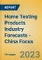 Home Testing Products Industry Forecasts - China Focus - Product Thumbnail Image