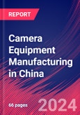 Camera Equipment Manufacturing in China - Industry Market Research Report- Product Image