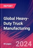 Global Heavy-Duty Truck Manufacturing - Industry Market Research Report- Product Image