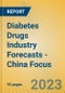 Diabetes Drugs Industry Forecasts - China Focus - Product Thumbnail Image