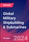 Global Military Shipbuilding & Submarines - Industry Market Research Report - Product Thumbnail Image