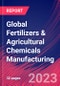 Global Fertilizers & Agricultural Chemicals Manufacturing - Industry Market Research Report - Product Thumbnail Image