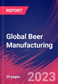 Global Beer Manufacturing - Industry Market Research Report- Product Image