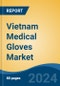 Vietnam Medical Gloves Market By Region, Competition, Forecast and Opportunities, 2019-2029F - Product Thumbnail Image