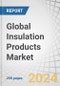 Global Insulation Products Market by Insulation Type (Thermal, Acoustic), Material Type (Mineral Wool, Polyurethane Foam, Flexible Elastomeric Foam), End-use (Building & Construction, Industrial, Transportation, Consumer) - Forecast to 2029 - Product Image